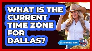 What Is The Current Time Zone For Dallas