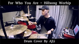 For Who You Are - Hillsong Worship Drum Cover By AJ