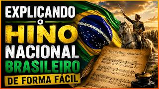 EXPLICANDO O HINO NACIONAL BRASILEIRO DE FORMA FÁCIL
