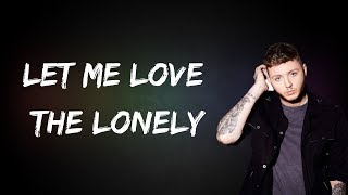 James Arthur - Let Me Love The Lonely (Lyrics)