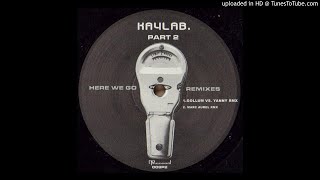 Kaylab - Here We Go (Gollum Vs.Yanny Rmx)