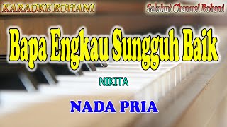 Download lagu BAPA ENGKAU SUNGGUH BAIK ll KARAOKE ROHANI ll NIKITA ll NADA PRIA E=DO mp3 Download lagu BAPA ENGKAU SUNGGUH BAIK ll KARAOKE ROHANI ll NIKITA ll NADA PRIA E=DO mp3