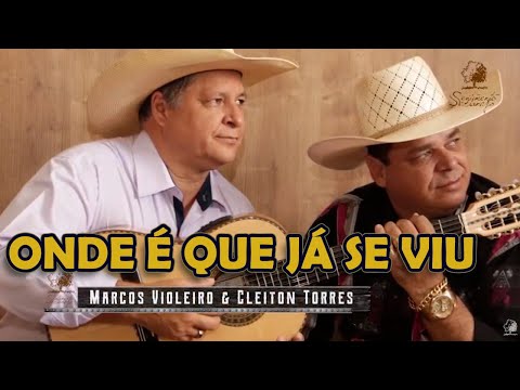 ONDE É QUE JÁ SE VIU - Marcos Violeiro e Cleiton Torres
