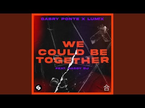 Gabry Ponte, LUM!X - We Could Be Together (feat. Daddy DJ) [Official Music Video]
