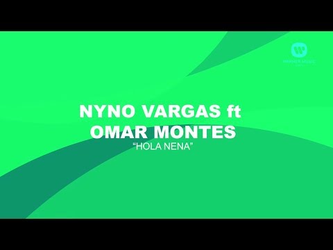 Nyno Vargas ft. Omar Montes - Hola, Nena (Lyric Video Oficial)