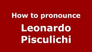 How to pronounce Leonardo Pisculichi