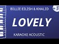 Lovely - Billie Eilish & Khalid (Karaoke Acoustic Piano) Higher Key