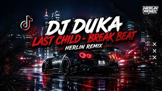 Download lagu DJ DUKA LASTCHILD [BREAK BEAT] - HerlinRemix Viral Tiktok 2K26 mp3