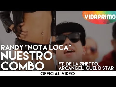 Randy "Nota Loca'' - Nuestro Combo ft. De La Ghetto, Arcangel, Guelo Star