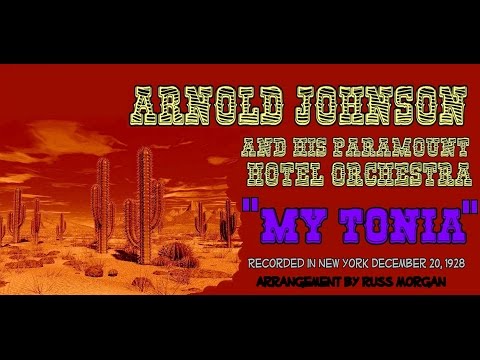 "My Tonia" Arnold Johnson and His Paramount Hotel Orchestra 1928