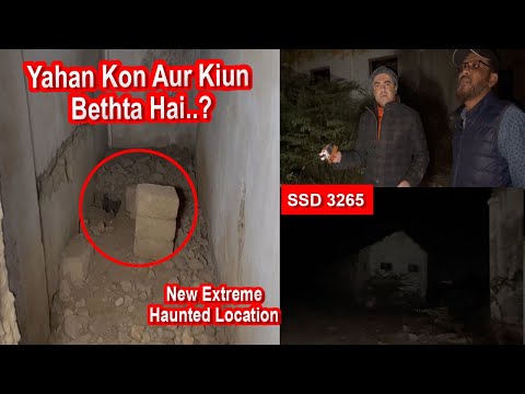 SSD 3265 | Yahan Kon Aur Kiun Bethta Hai..? | New Extreme Haunted Location |