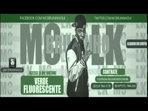 MC BRUNINHO LK  VERDE  FLUORESCENTE ( DJ PERARA ) LANÇAMENTO 2014