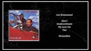 Lee Greenwood - Don&#39;t Underestimate My Love For You