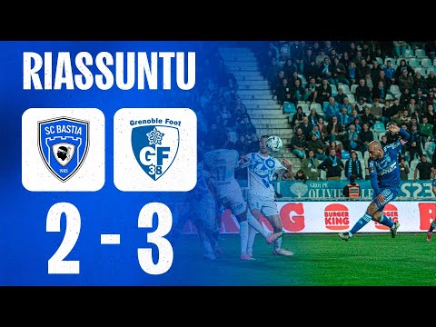 J32 | SC Bastia 2-3 Grenoble Foot 38 : U Riassuntu