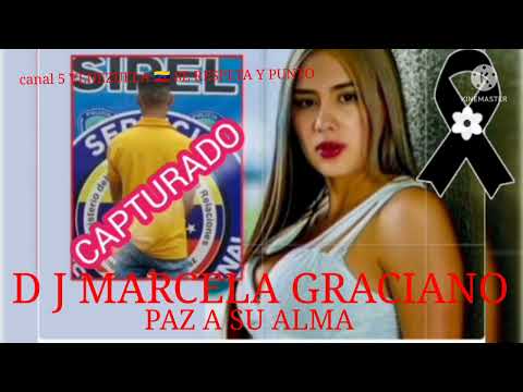 URGENTE.A DIOS DJ MARCELA Graciano . FUÉ CAPTURADO EL RESPONSABLE EN VENEZUELA 🇻🇪