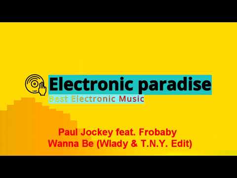 Paul Jockey feat. Frobaby  -  Wanna Be (Wlady & T.N.Y. Edit)