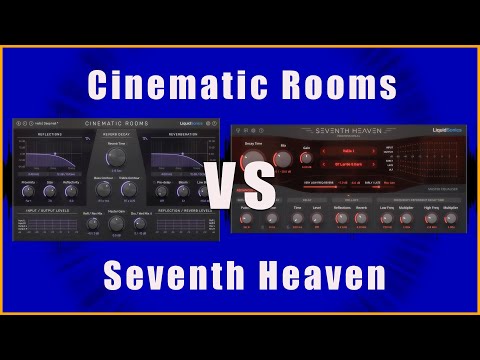Liquidsonics CINEMATIC ROOMS vs SEVENTH HEAVEN - Which Do You Prefer?
