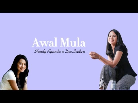 Awal Mula ~ Maudy Ayunda x Dee Lestari [Lirik Lagu]
