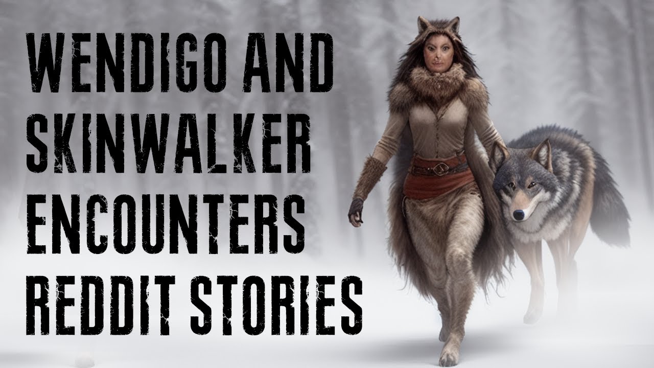 True Scary Skinwalker & Wendigo Stories Found On Reddit