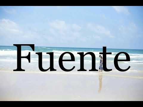 How To Pronounce Fuente🌈🌈🌈🌈🌈🌈Pronunciation Of Fuente