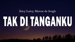 Download lagu LIRIK _ Juicy Luicy, Mawar de Jongh - Tak Di Tanganku mp3 Download lagu LIRIK _ Juicy Luicy, Mawar de Jongh - Tak Di Tanganku mp3