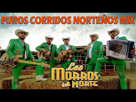 Los Morros Del Norte 20 Exitos Norteños || Puros Corridos Mix Pa Pistear