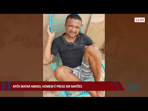 Homem é preso por matar amigo dentro de bar na cidade de Matões 23 06 2021