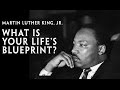 Martin Luther King Jr What Is Your Life S Blueprint