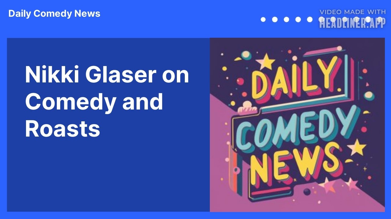 Nikki Glaser on Comedy and Roasts