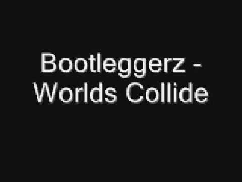 Bootleggerz - Worlds Collide