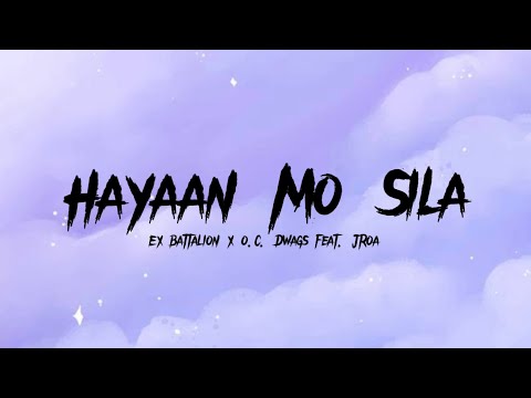 Ex Battalion x O.C. Dwags ft. JRoa - Hayaan Mo Sila Lyrics
