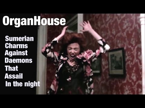 OrganHouse - Sumerian charms against daemons that assail in the night