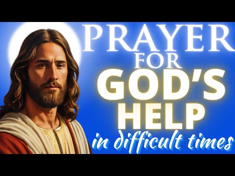 Prayer for God's Help in Difficult Times