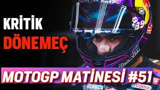 ŞAMPİYONA İÇİN KIRILMA ANI - MotoGP Matinesi #51