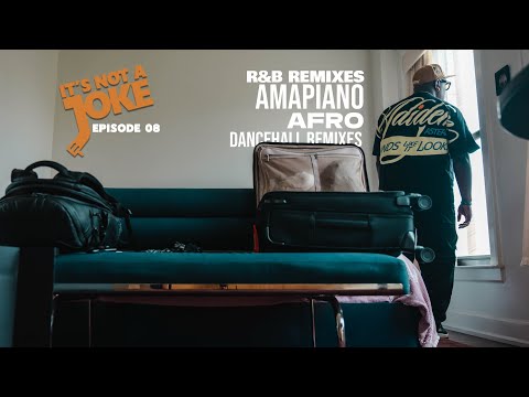 R&B REMIXES, AMAPIANO, AFROBEAT, DANCEHALL (IT'S NOT A JOKE RADIO EP.08)