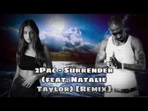 2Pac - Surrender (feat. Natalie Taylor) [Remix] 2021