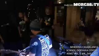 Download lagu MORNING CASABLANCA - SCHOOL (NIRVANA COVER) mp3