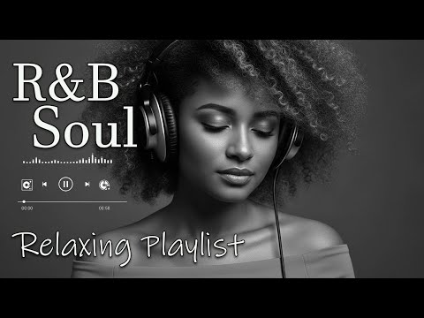 【R&B Soul】Relaxing Chill Playlist – Smooth R&B Soul Vibes - Soulful Vocals & Deep Grooves