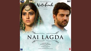 Nai Lagda (From &quot;Notebook&quot;)
