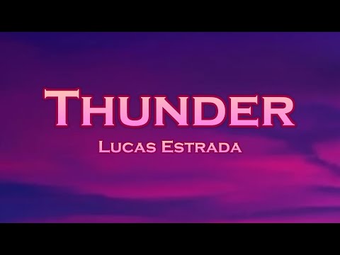 Lucas Estrada - Thunder (Lyrics) feat. Brendan Mills, BELLA X, LRMEO
