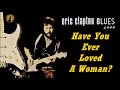 Eric Clapton Have You Ever Loved A Woman Studio Kostas A 171