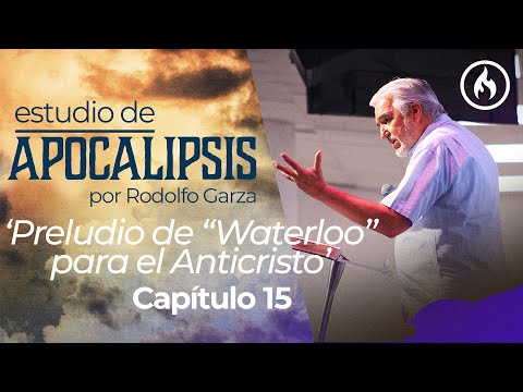 "Preludio de Waterloo para el Anticristo" Apocalipsis (Cap 15)  Rodolfo Garza - Amistad de Monterrey