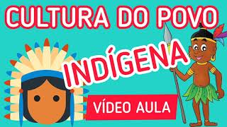 CULTURA INDÍGENA VÍDEO AULA ATIVIDADES. 2º ANO, 3° ANO, 4° ANO 5° ANO. ENSINO FUNDAMENTAL 1