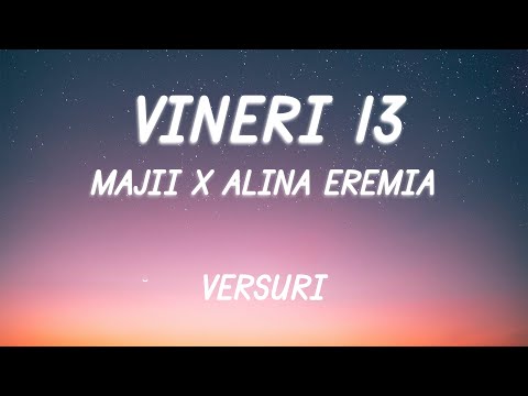 Majii x Alina Eremia - Vineri 13 | Lyric Video