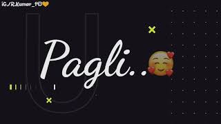 PAGLI STATUS 😚  Whatsaap status  new  iG/RKumar