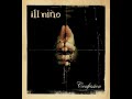 Ill Nino - Have You Ever Felt? (Confession, 2003)