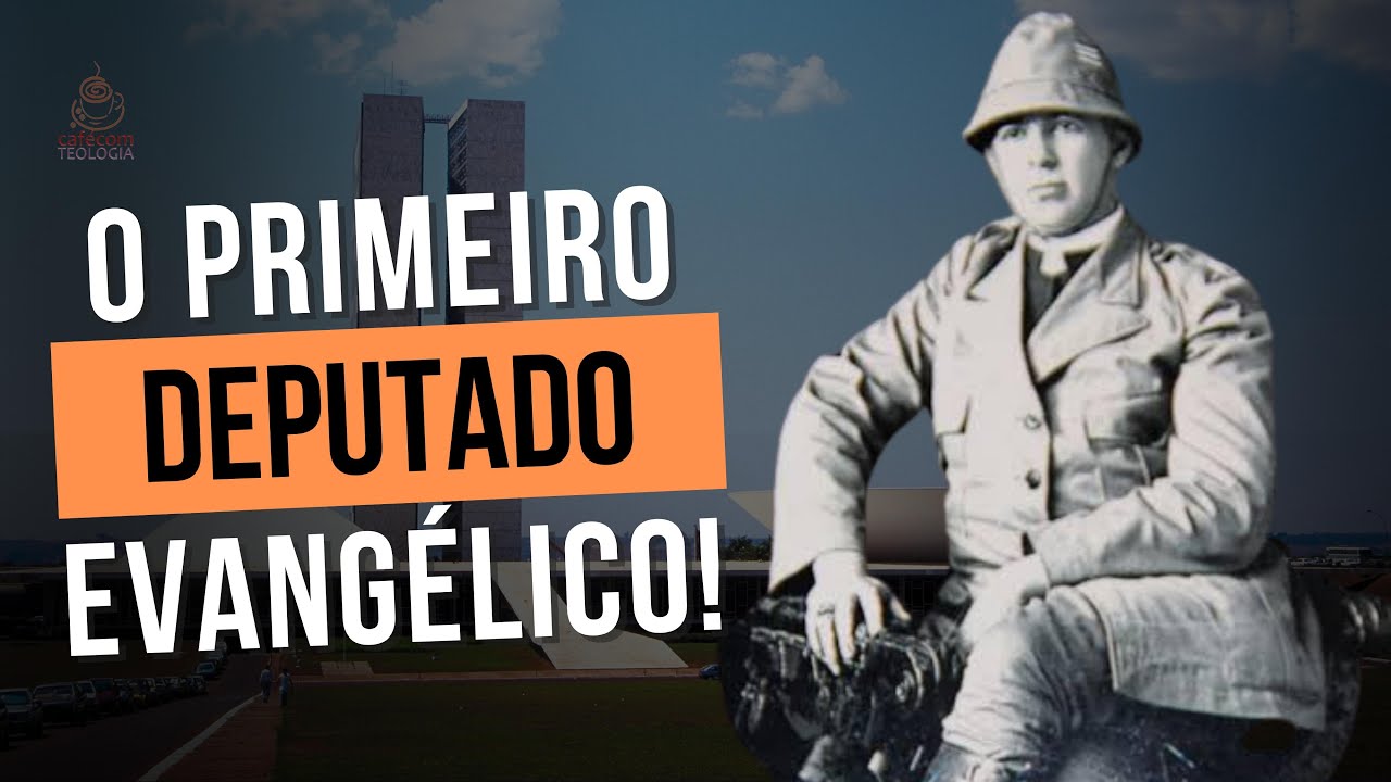 O PRIMEIRO DEPUTADO EVANGÉLICO DO BRASIL