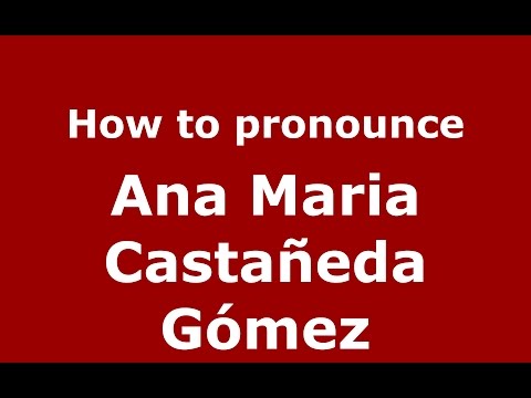 How to pronounce Ana Maria Castañeda Gómez (Colombian Spanish/Colombia)  - PronounceNames.com