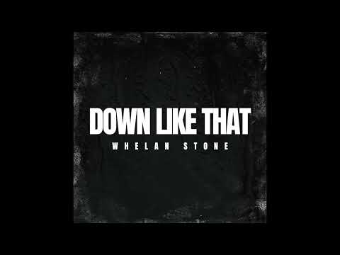 Whelan Stone - Down Like That (Audio)