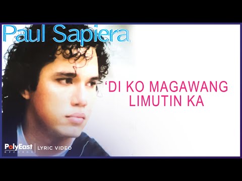 Paul Sapiera - ‘Di Ko Magawang Limutin Ka (Lyric Video)